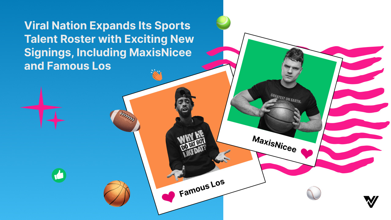Viral Nation Expands Its Sports Talent Roster with Exciting New Signings, Including MaxisNicee and Famous Los