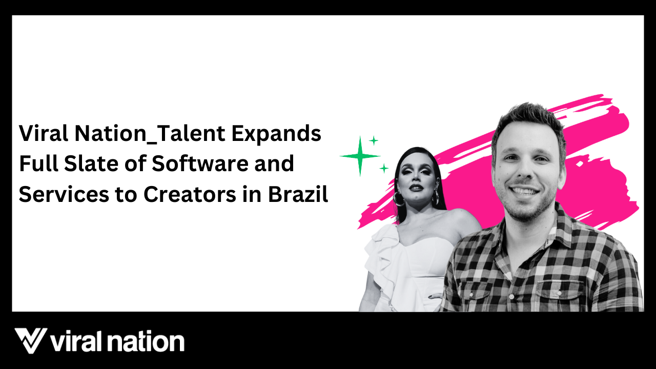 Viral Nation_Talent Expands Full Slate of Software and Services to Creators in Brazil